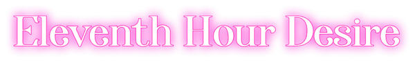 Eleventh Hour Desire